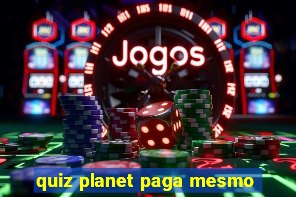 quiz planet paga mesmo